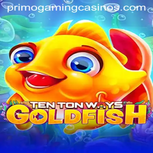Dive into TenTonWaysGoldfish: The Latest Sensation in PrimoGaming