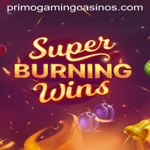 Exploring the Thrills of SuperBurningWins with PrimoGaming